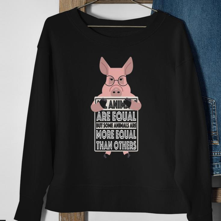 All Animals Are Equal Some Animals Are More Equal Sweatshirt Gifts for Old Women