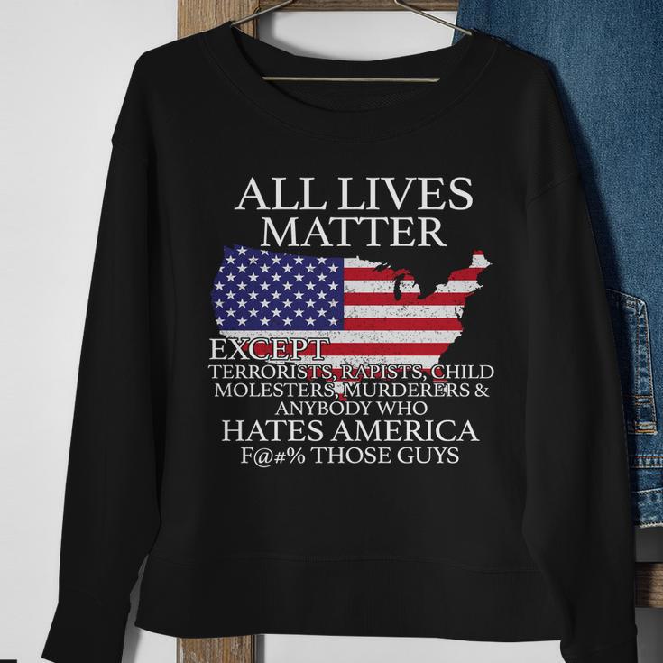 All Lives Matter Except Pro American Sweatshirt Gifts for Old Women