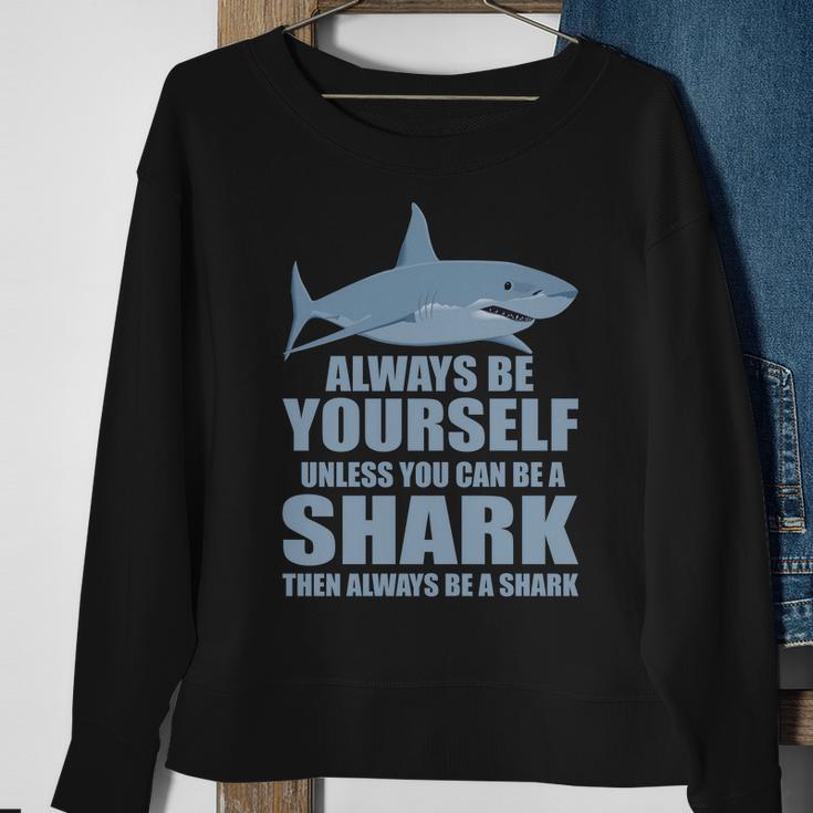 Always Be Yourself Unless You Can Be A Shark Funny Tshirt Sweatshirt Gifts for Old Women