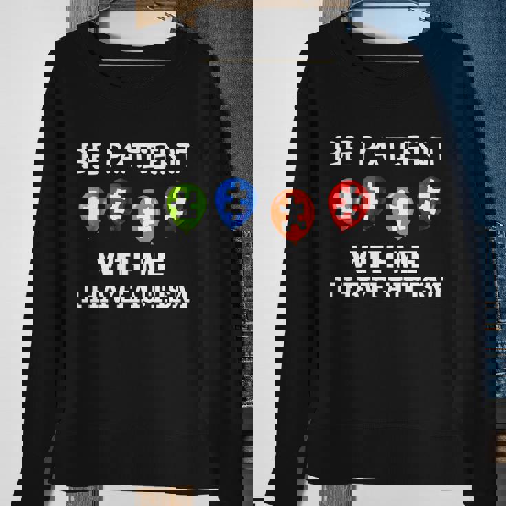 Be Patient With Me I Have Autism Tshirt Sweatshirt Gifts for Old Women