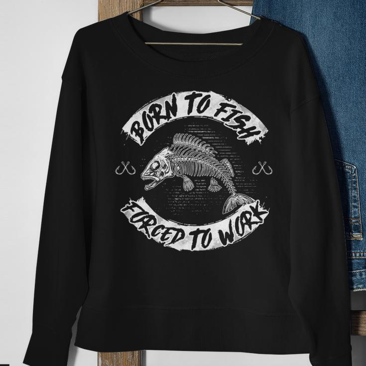 Born To Fish - Forced To Work Sweatshirt Gifts for Old Women
