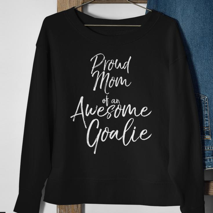 Cute Goal Keeper Mother Gift Proud Mom Of An Awesome Goalie Tank Top Sweatshirt Gifts for Old Women
