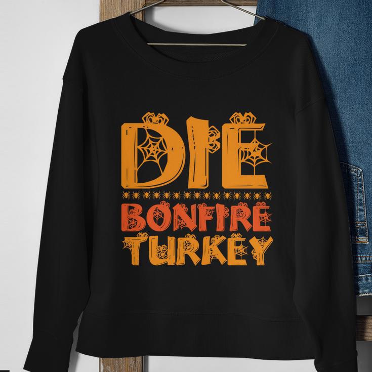 Die Bonfire Turkey Halloween Quote Sweatshirt Gifts for Old Women