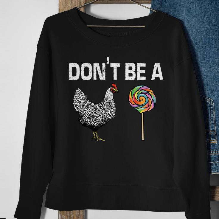 Dont Be A Chicken Sucker Sweatshirt Gifts for Old Women