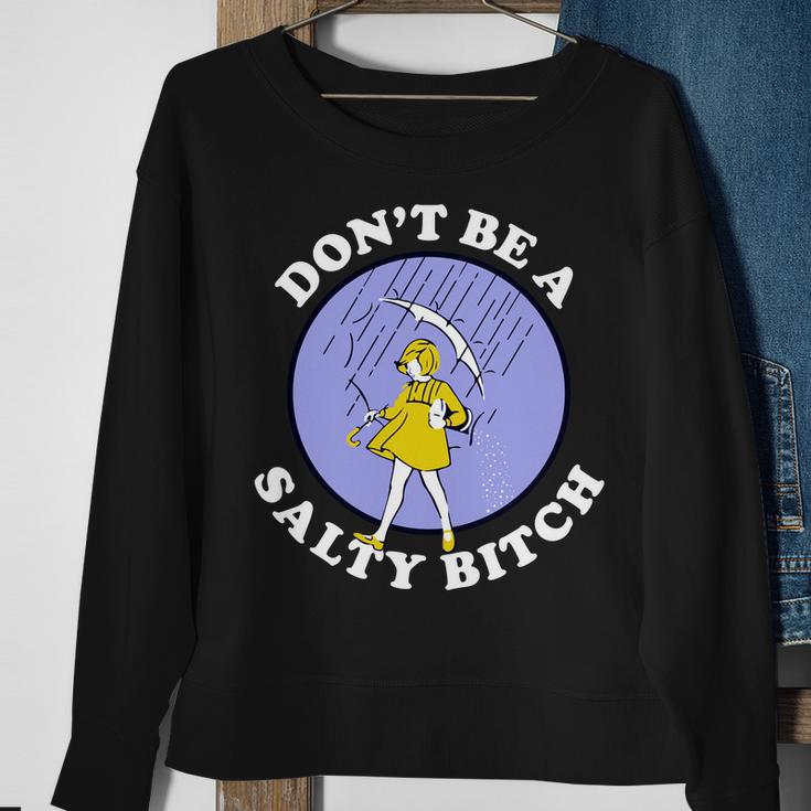 Dont Be A Salty Bitch Tshirt Sweatshirt Gifts for Old Women