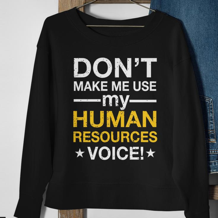 Dont Make Me Use My Human Resources Voice Tshirt Sweatshirt Gifts for Old Women
