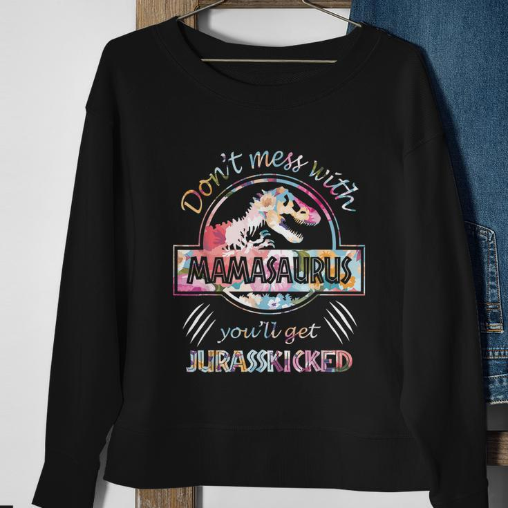 Dont Mess With Mamasaurus Youll Get Jurasskicked Lovers Sweatshirt Gifts for Old Women