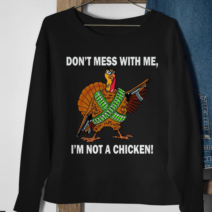 Dont Mess With Me Im Not A Chicken Turkey Gun Tshirt Sweatshirt Gifts for Old Women