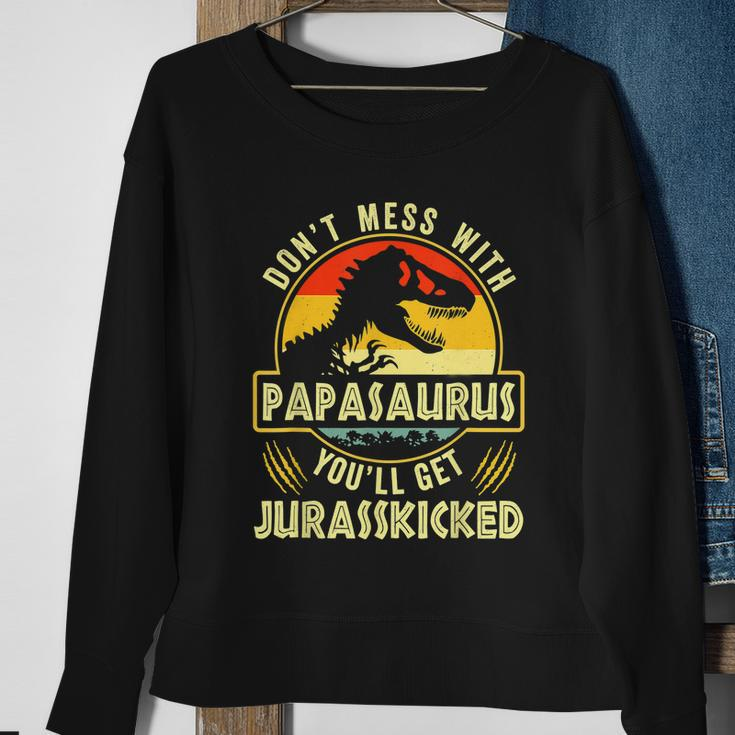 Dont Mess With Papasaurus Youll Get Jurasskicked Fathers Day V2 Sweatshirt Gifts for Old Women