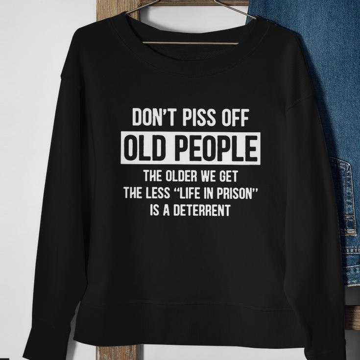 Dont Piss Off Old People The Older We Get Life In Prison Tshirt Sweatshirt Gifts for Old Women