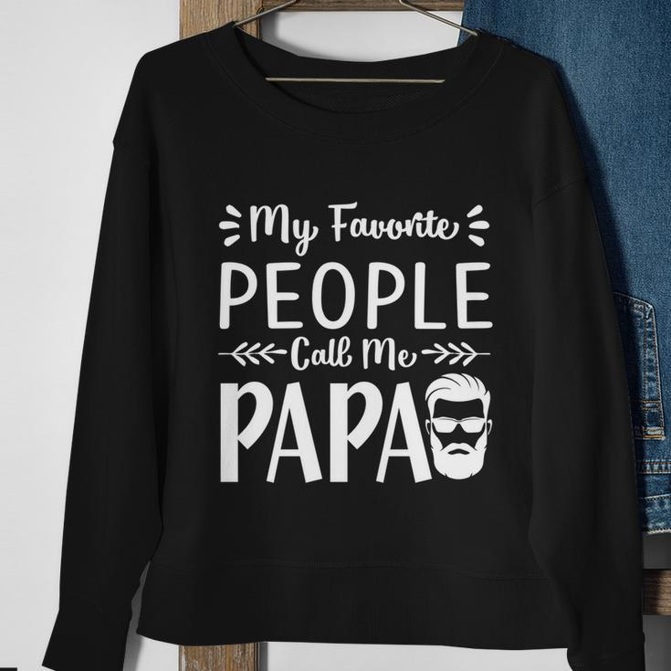 Fathers Day Gift My Favorite People Call Me Papa Gift Sweatshirt Gifts for Old Women