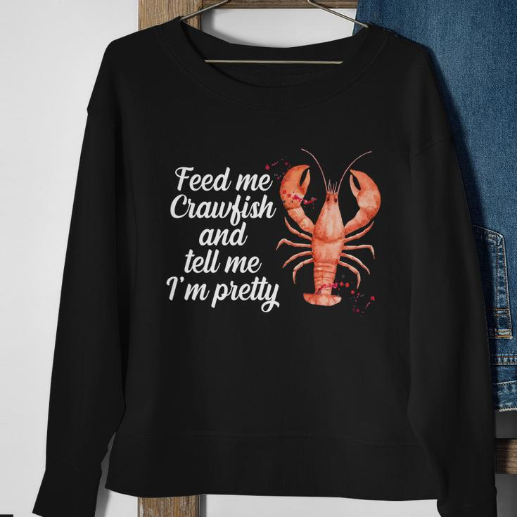 Feed Me Crawfish And Tell Me Im Pretty V2 Sweatshirt Gifts for Old Women