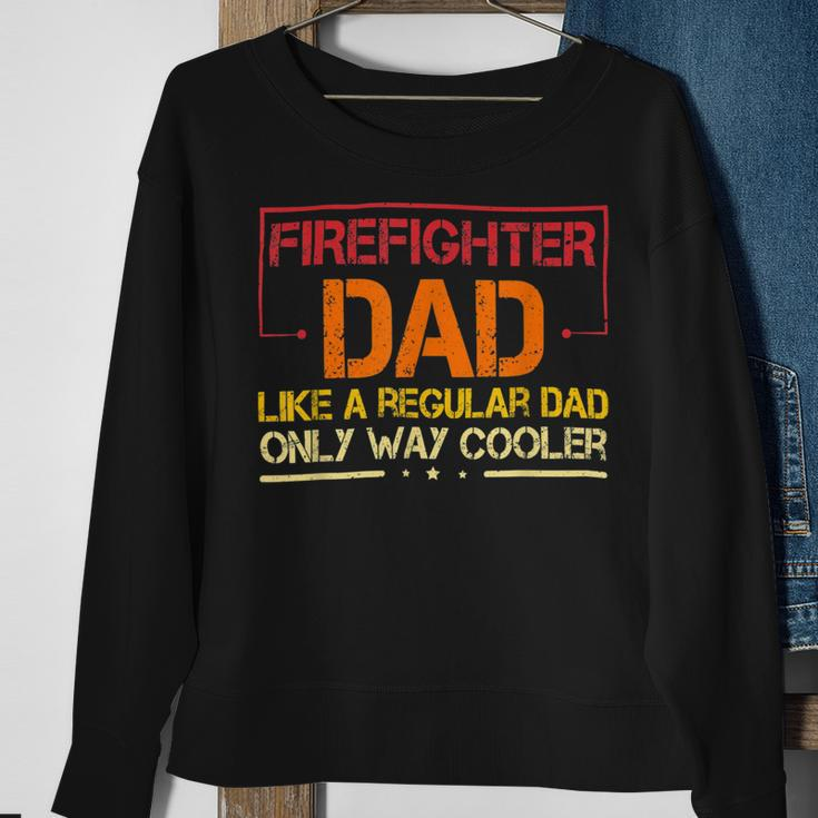 Firefighter Funny Firefighter Dad Like A Regular Dad Fireman Fathers Day Sweatshirt Gifts for Old Women