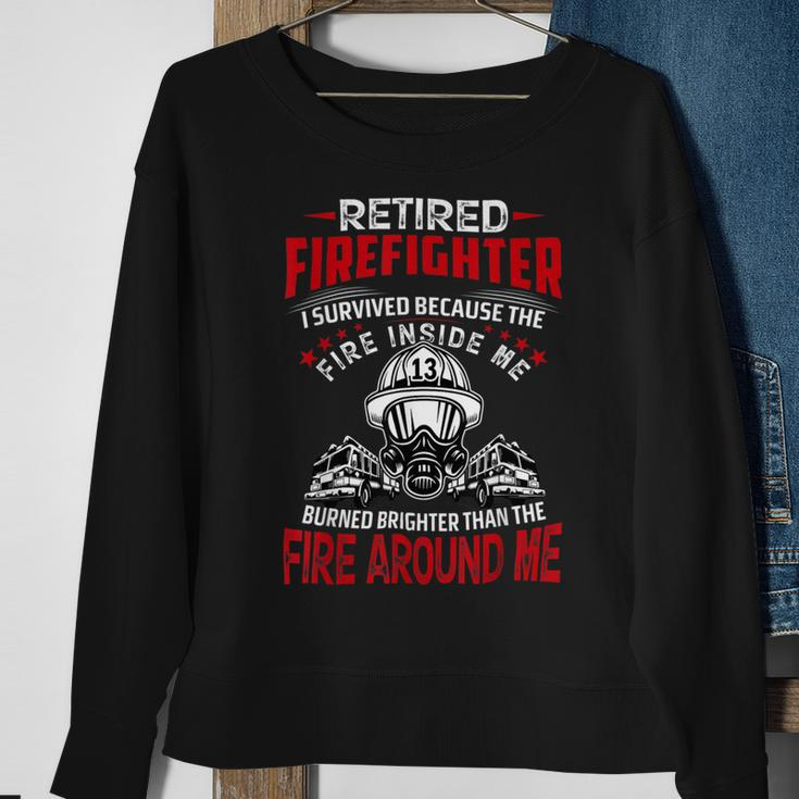 Firefighter Retired Firefighter I Survived Because The Fire Inside Me Sweatshirt Gifts for Old Women