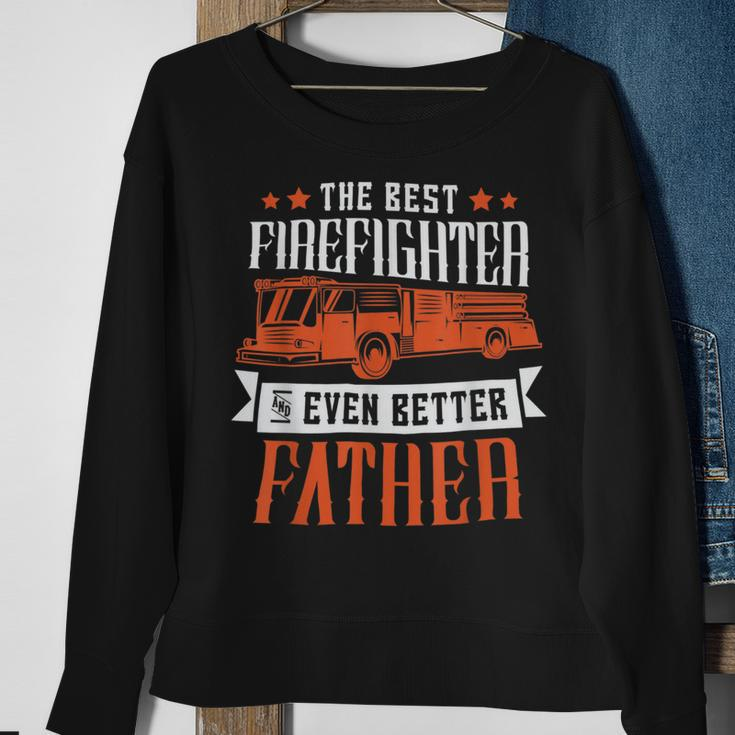 Firefighter The Best Firefighter And Even Better Father Fireman Dad Sweatshirt Gifts for Old Women