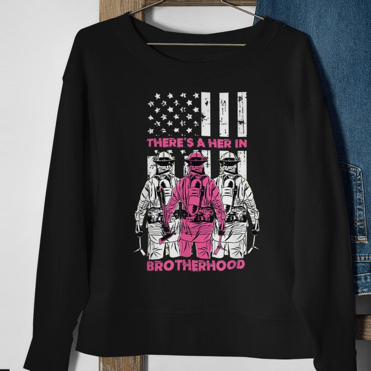 Firefighter Theres A Her In Brotherhood Firefighter Fireman Gift Sweatshirt Gifts for Old Women
