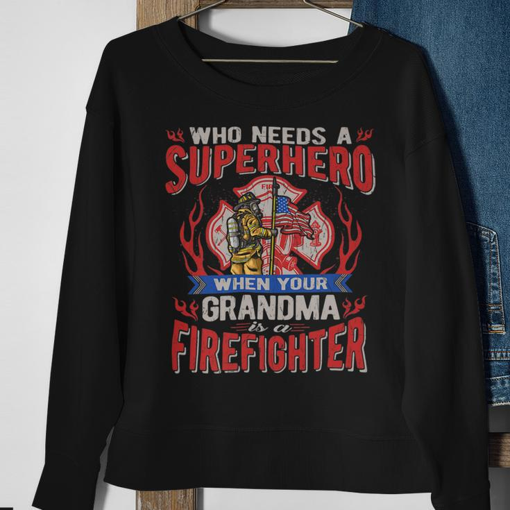Firefighter Who Needs A Superhero When Your Grandma Is A Firefighter Sweatshirt Gifts for Old Women