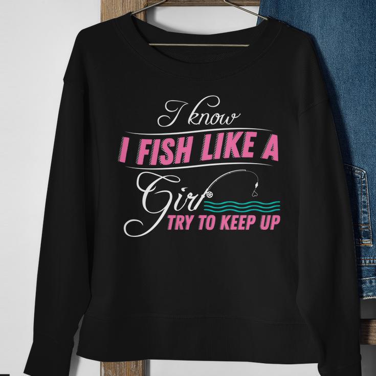 Fish Like A Girl Try To Keep Up Sweatshirt Gifts for Old Women