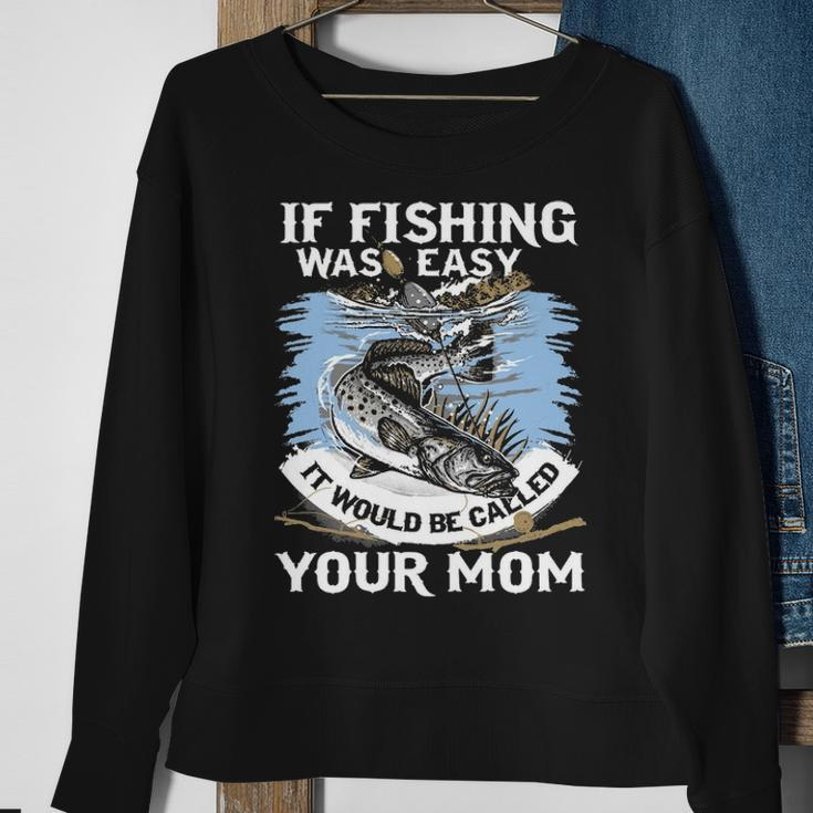 Fishing Was Easy Sweatshirt Gifts for Old Women