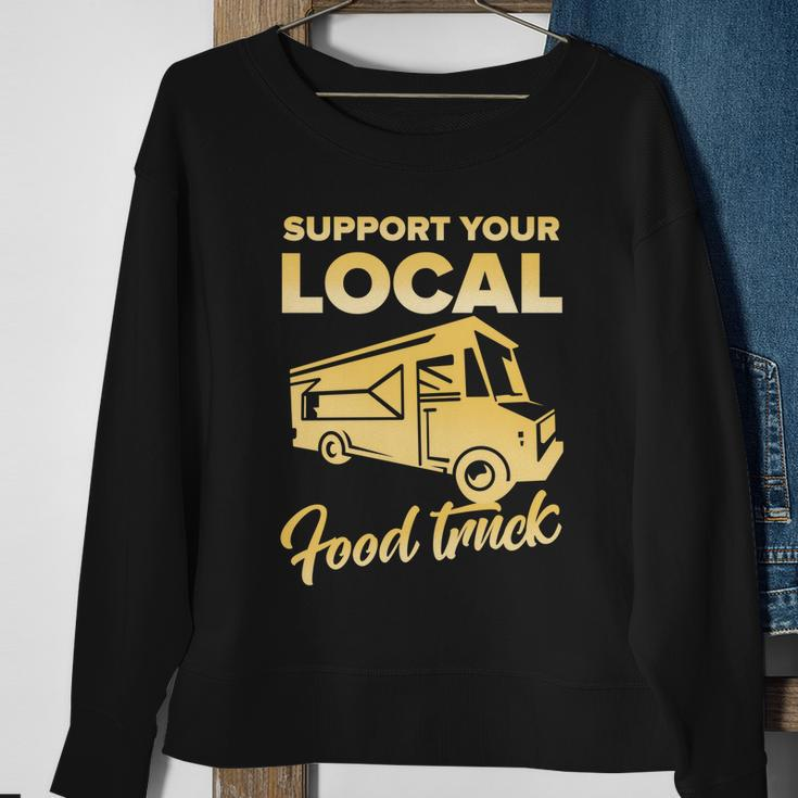 Food Truck Support Your Local Food Truck Gift Sweatshirt Gifts for Old Women