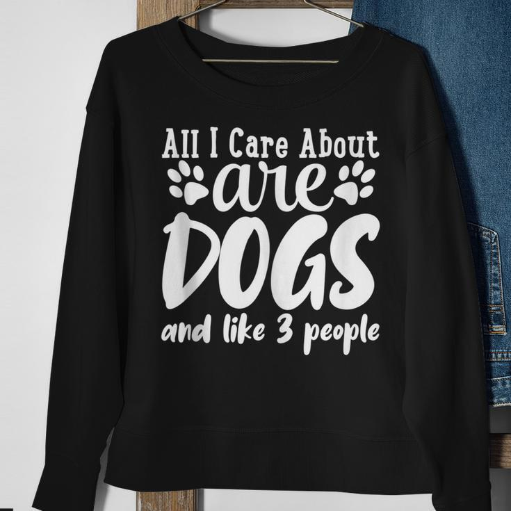 Funny All I Care About Are Dogs And Maybe Three People Dog Sweatshirt Gifts for Old Women