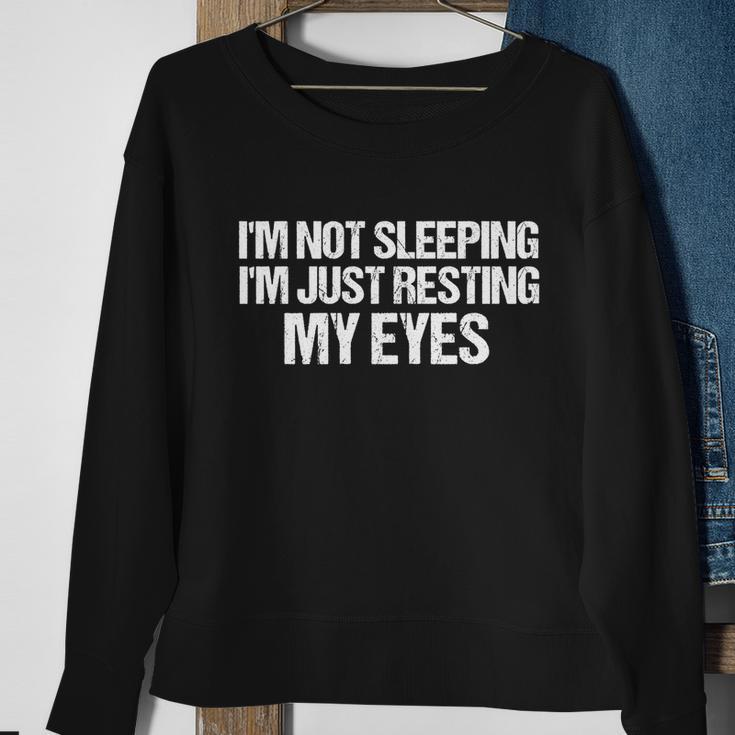 Funny Dad Quote I Am Not Sleeping Im Just Resting My Eyes Gift Sweatshirt Gifts for Old Women