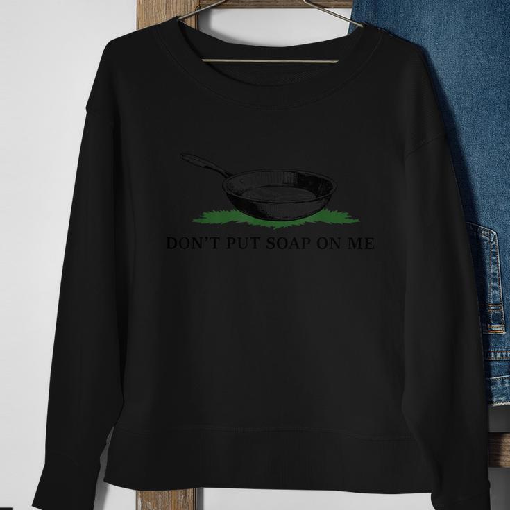 Funny Don’T Put Soap On Me Apparel Sweatshirt Gifts for Old Women