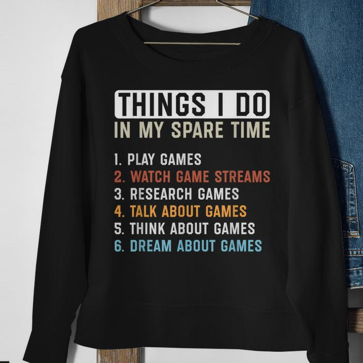 Funny Gamer Things I Do In My Spare Time Gaming Men Women Sweatshirt Graphic Print Unisex Gifts for Old Women