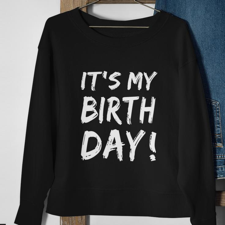 Funny Its My Birthday For Boy Girl Birthday Sweatshirt Gifts for Old Women