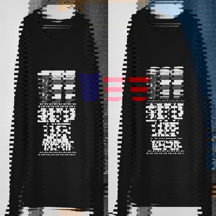 Funny July 4Th Shut Up Liver Youre Fine Beer Cups Sweatshirt Gifts for Old Women
