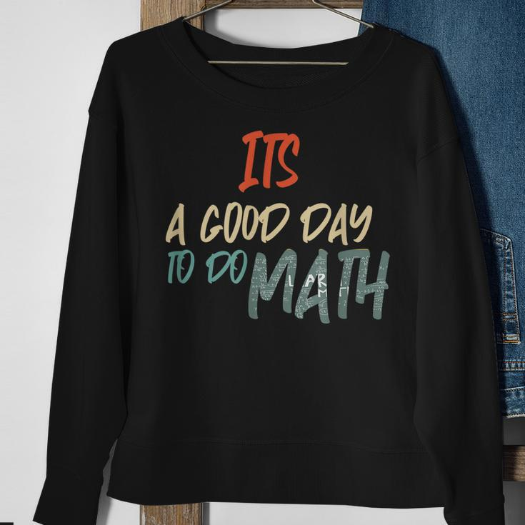 Funny Math Lover Its A Good Day To Do Math Teachers Sweatshirt Gifts for Old Women