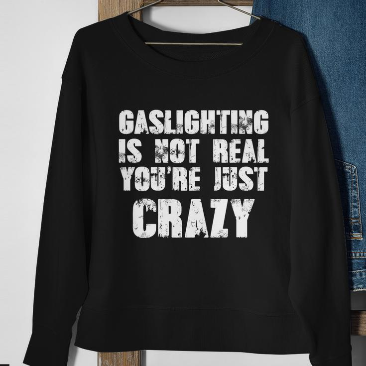 Gaslighting Is Not Real Youre Just Crazy Distressed Funny Meme Tshirt Sweatshirt Gifts for Old Women