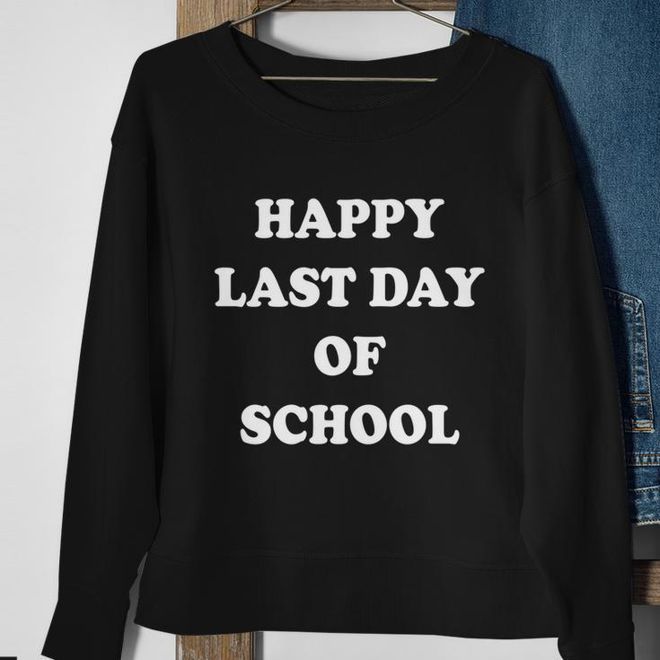 Happy Last Day Of School Gift V5 Sweatshirt Gifts for Old Women