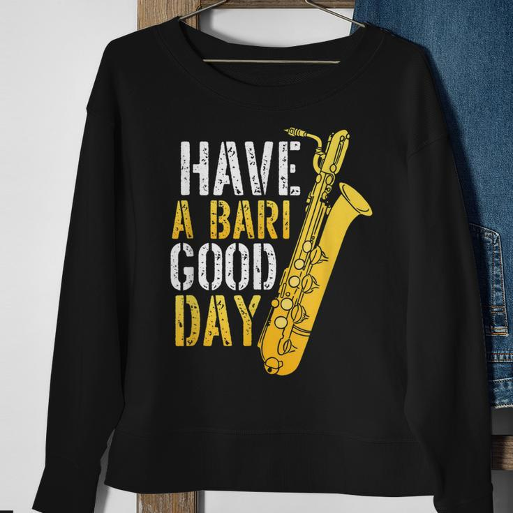 Have A Bari Good Day Saxophone Sax Saxophonist Sweatshirt Gifts for Old Women