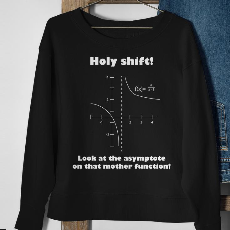 Holy Shift Look At The Asympotote On That Mother Function Tshirt Sweatshirt Gifts for Old Women