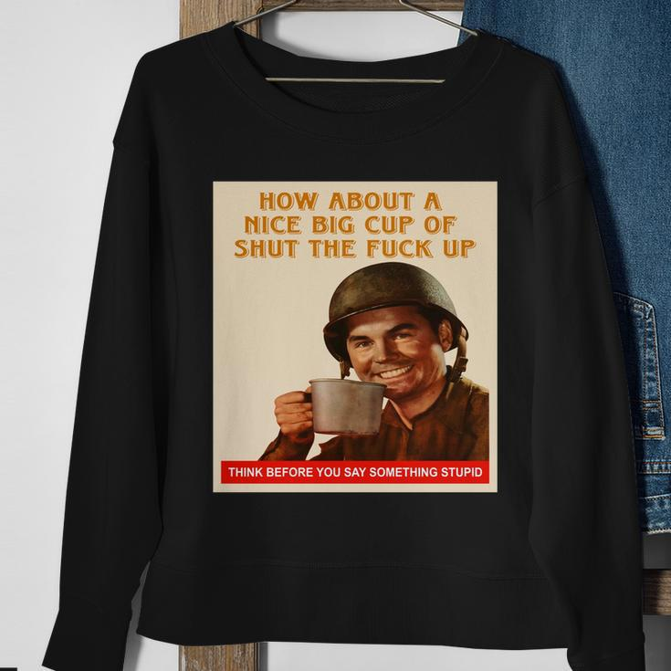 How About A Nice Big Cup Of Shut The Fuck Up Tshirt Sweatshirt Gifts for Old Women