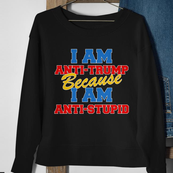I Am Anti Trump Because I Am Anti Stupid Not My President Tshirt Sweatshirt Gifts for Old Women