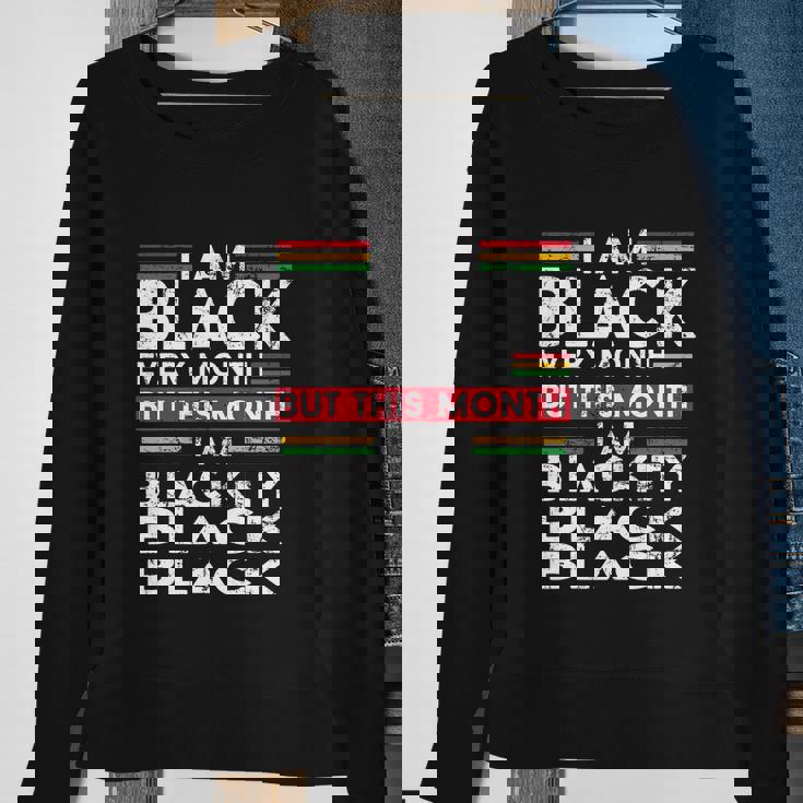 I Am Black Every Month But This Month Im Blackity Black Sweatshirt Gifts for Old Women I Am Black Every Month But This Month Im Blackity Black Sweatshirt Gifts for Old Women