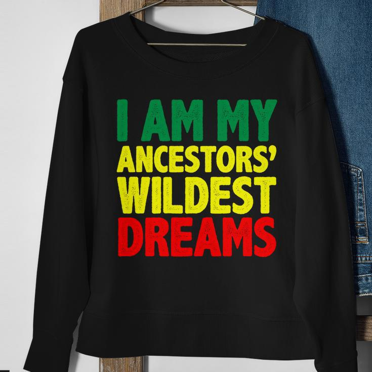 I Am My Ancestor Wildest Dream Sweatshirt Gifts for Old Women