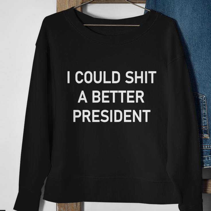 I Could Shit A Better President Funny Pro Republican Sweatshirt Gifts for Old Women