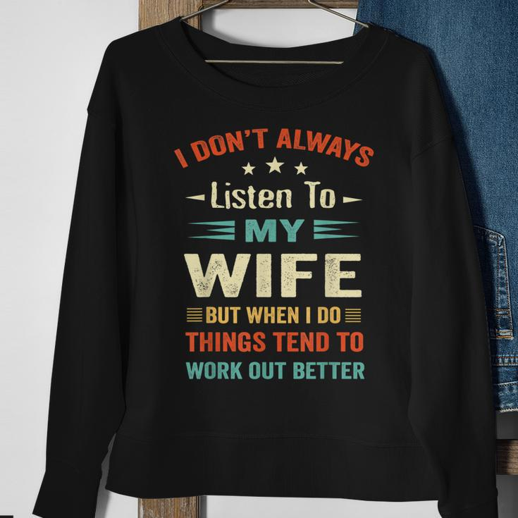 I Dont Always Listen To My Wife-Funny Wife Husband Love Sweatshirt Gifts for Old Women