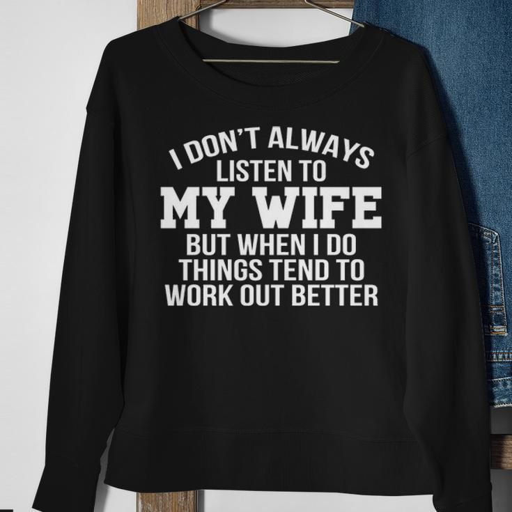 I Dont Always Listen To My Wife V2 Sweatshirt Gifts for Old Women