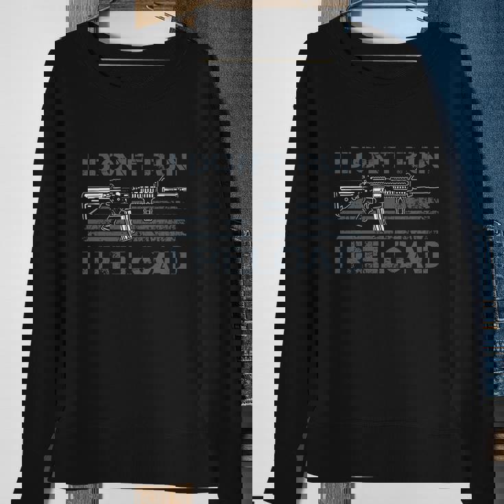 I Dont Run I Reload Funny Gun Owner Pro Guns On Back Sweatshirt Gifts for Old Women