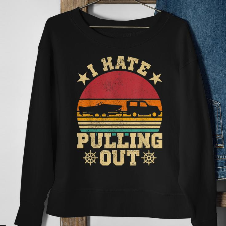 I Hate Pulling Out Sarcastic Boating Fishing Watersport  Men Women Sweatshirt Graphic Print Unisex Gifts for Old Women