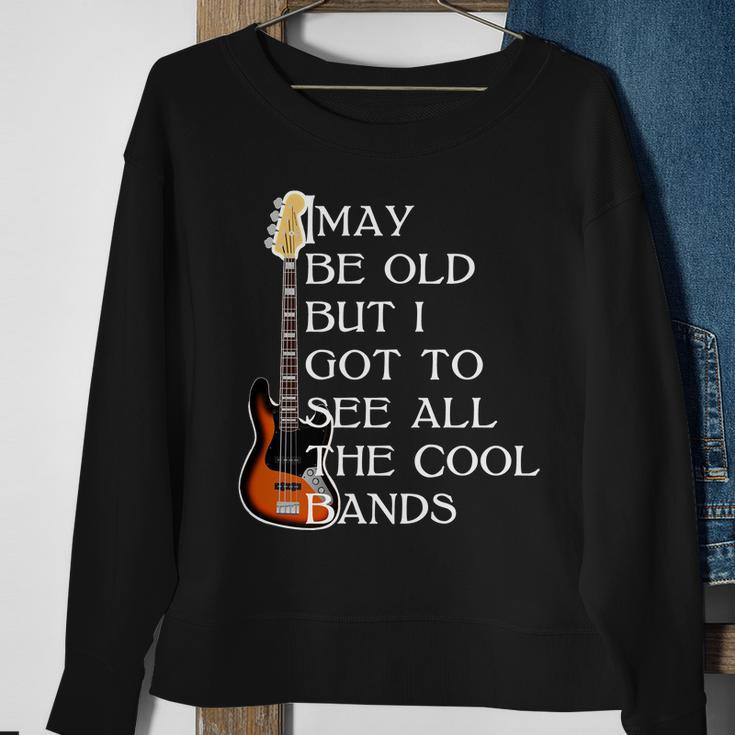 I May Be Old But I Got To See All The Cool Bands Tshirt Sweatshirt Gifts for Old Women