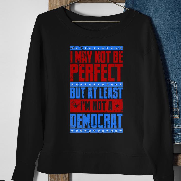 I May Not Be Perfect But At Least Im Not A Democrat Sweatshirt Gifts for Old Women