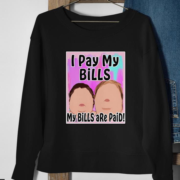 I Pay My Bills My Bills Are Paid Funny Meme Tshirt Sweatshirt Gifts for Old Women