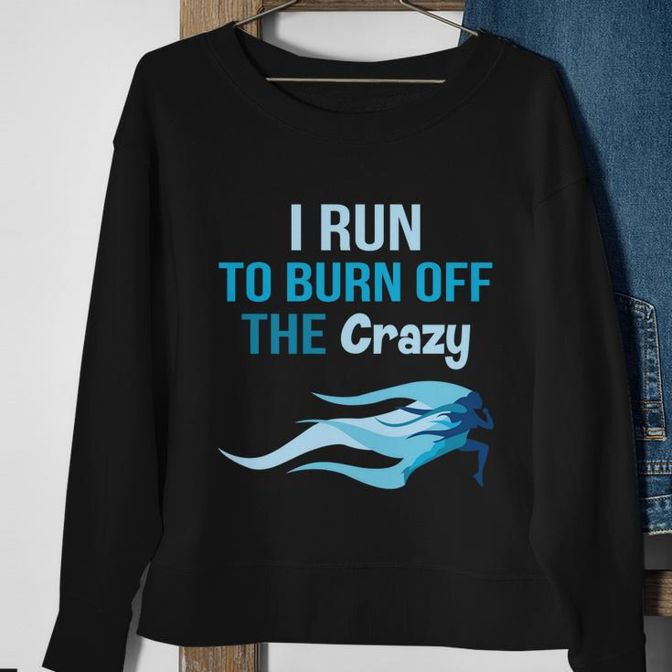 I Run To Burn Off The Crazy Funny Sweatshirt Gifts for Old Women