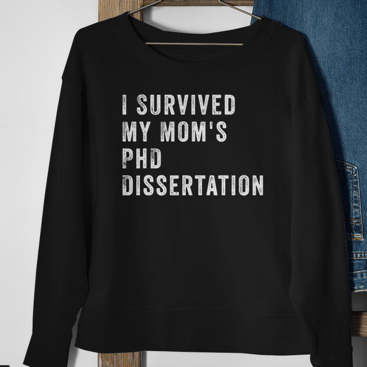 I Survived My Mom&8217S Phd Dissertation Sweatshirt Gifts for Old Women