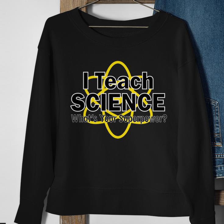 I Teach Science Whats Your Superpower Tshirt Sweatshirt Gifts for Old Women